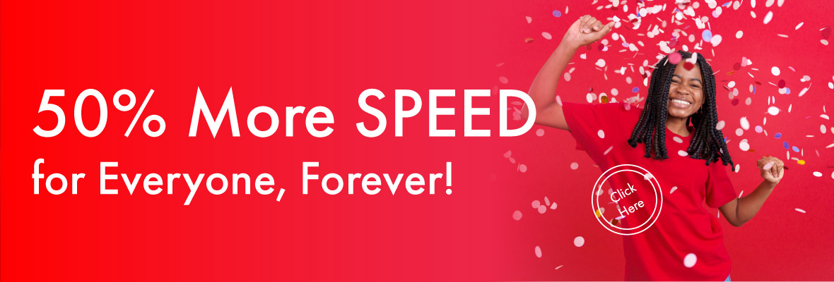 50% More Speed Forever